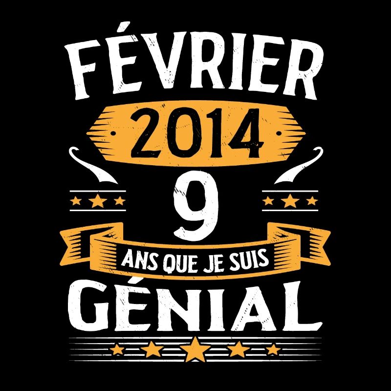 Février 2014 9 Ans Que Je Suis Génial Anniversaire