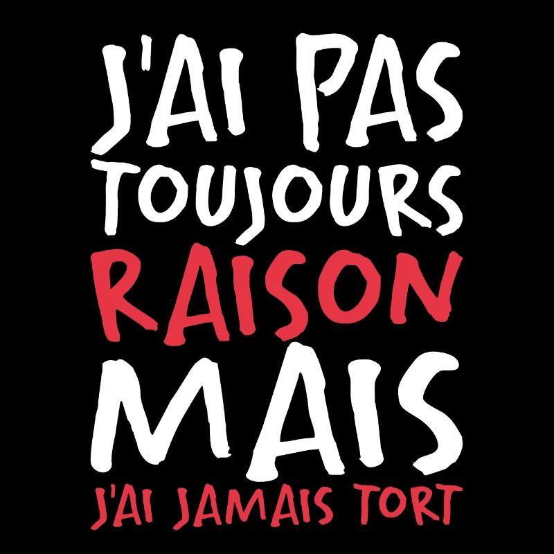 J'ai Pas Toujours Raison