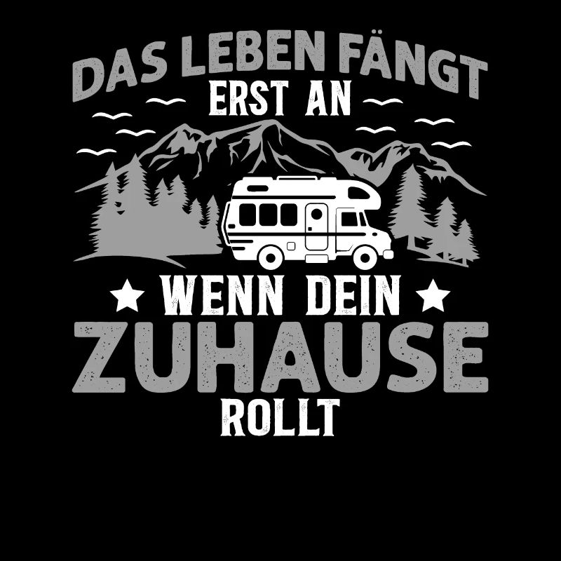 Das Leben Fängt Erst An Wenn Dein Zuhause Rollt