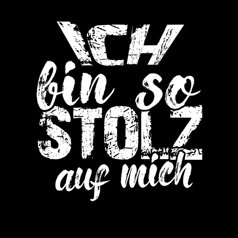 Ich bin so stolz auf mich Spruch selbstbewußt