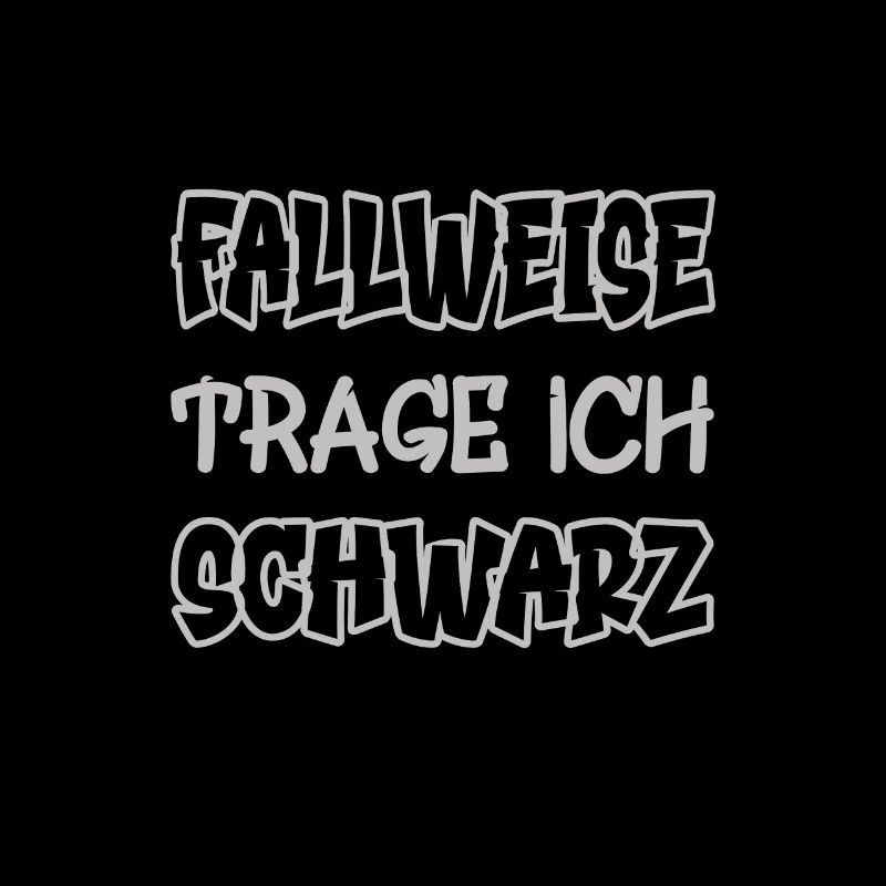 Fallweise trage ich schwarz Spruch Farbe schwarz