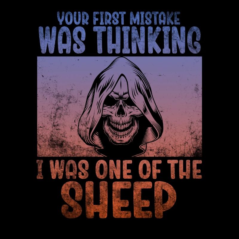 Your first Mistake was thinking I was a Sheep