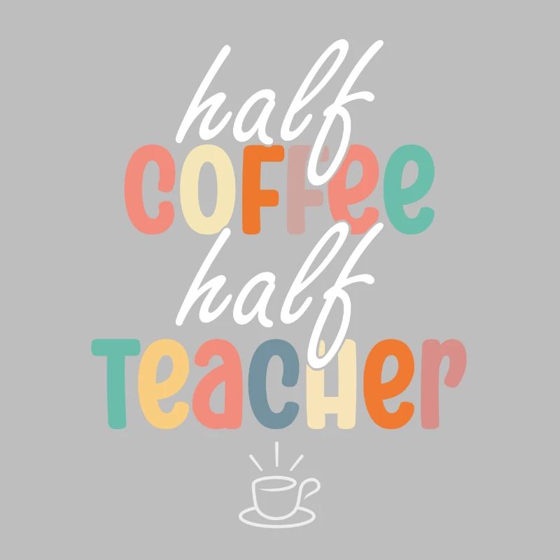 Half Coffee Half Teacher
