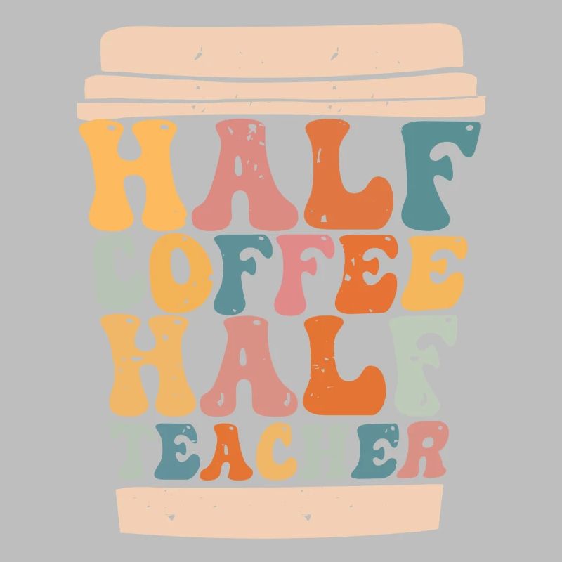 Half Coffee Half Teacher