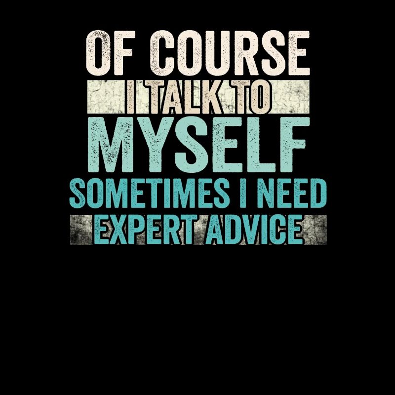Of Course, I Talk to Myself Sometimes Need Expert