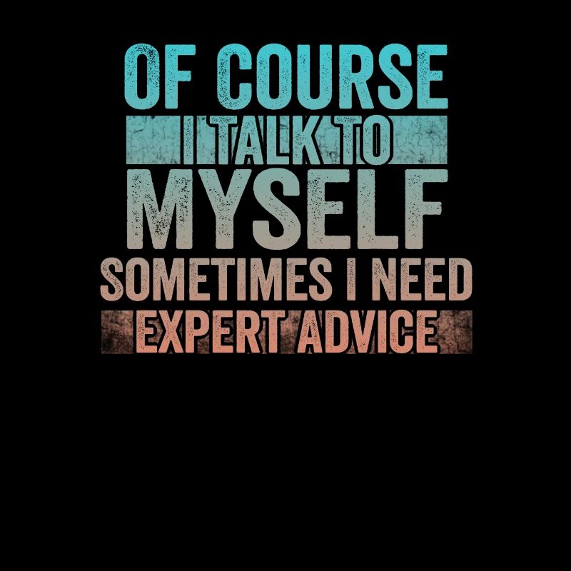 Of Course, I Talk to Myself Sometimes Need Expert