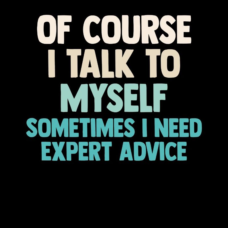 Of Course, I Talk to Myself Sometimes Need Expert