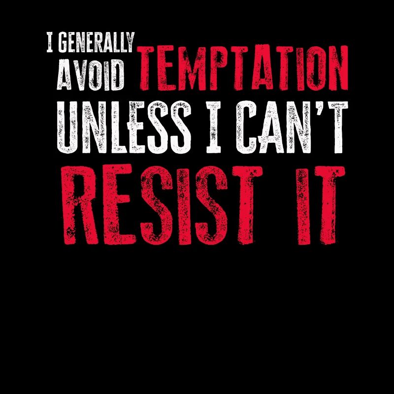 I Generally Avoid Temptation Unless I Can't Resist