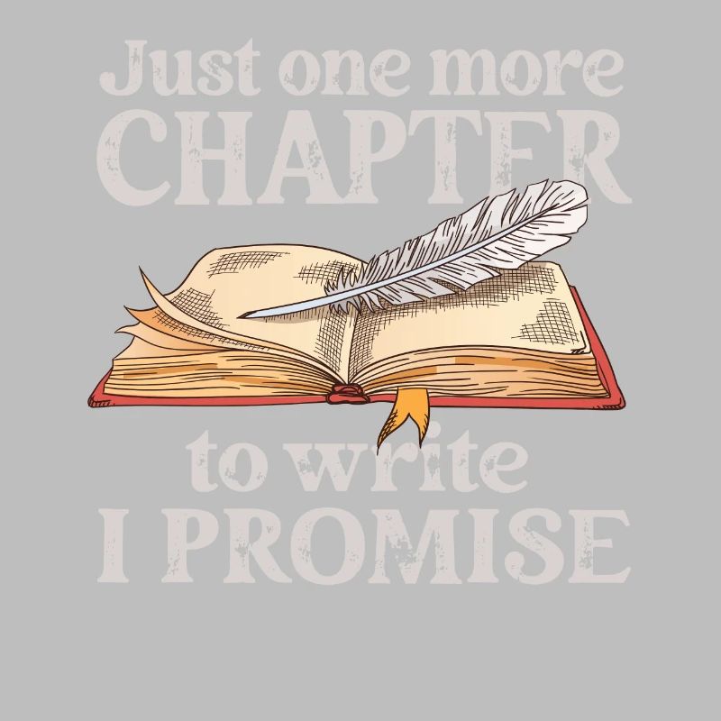 Just One More Chapter To Write I Promise Writing