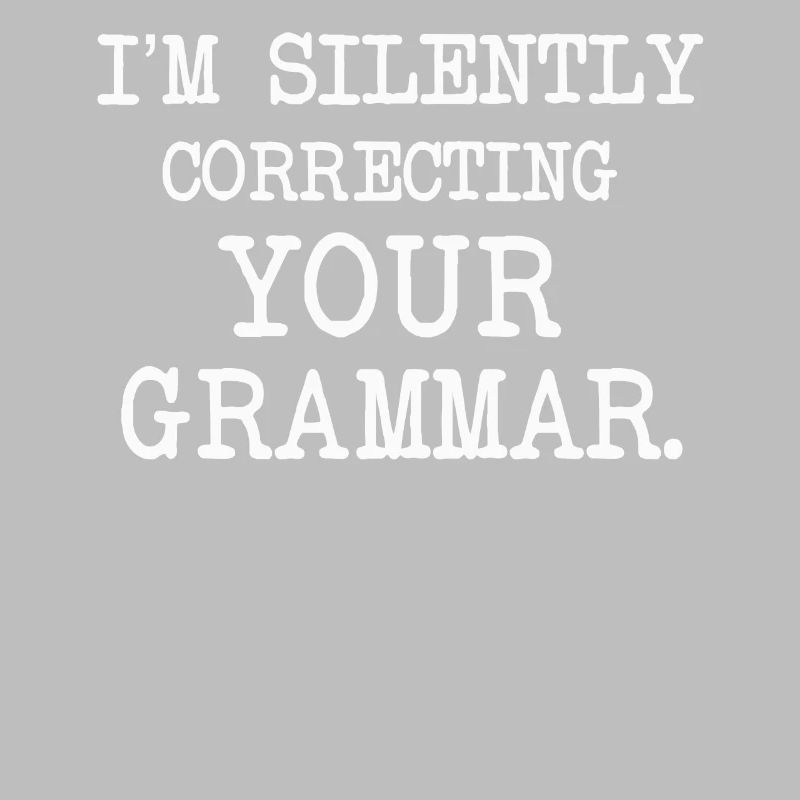 I'm Silently Correcting Your Grammar