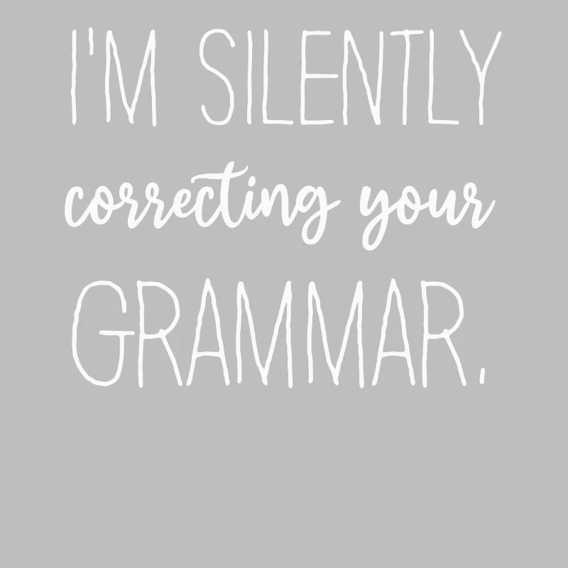 I'm Silently Correcting Your Grammar