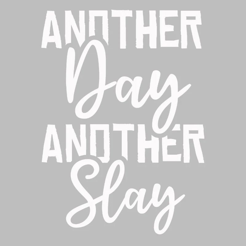 Another Day Another Slay Motivational