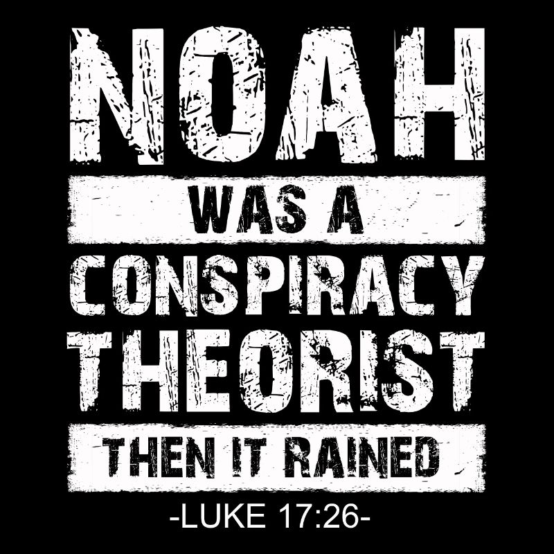 Noah war ein Verschwörungstheoretiker und es regnete