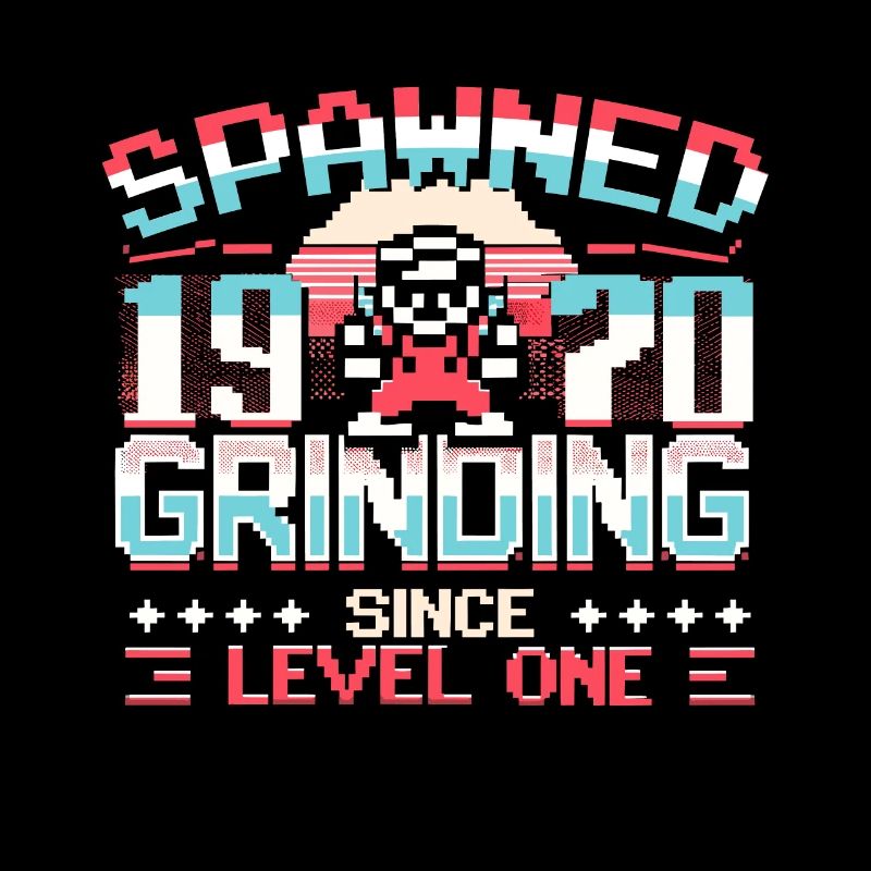 Spawned 1970 Grinding Since Level One Funny Gamer