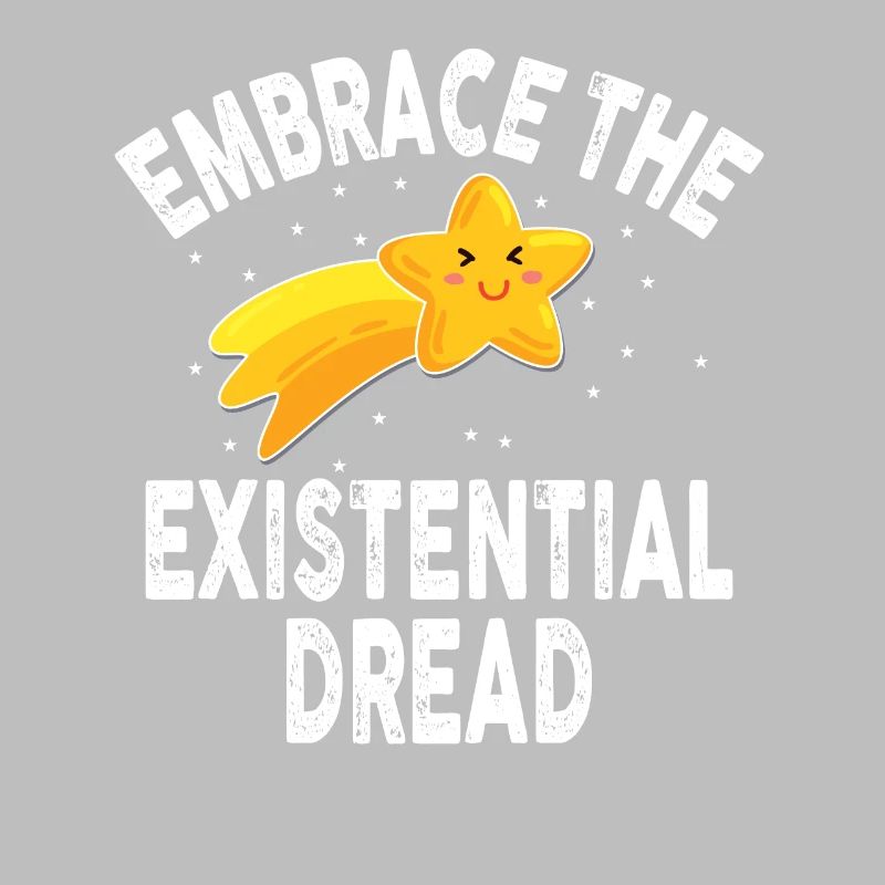 Embrace the existential Dread Funny Cute Star