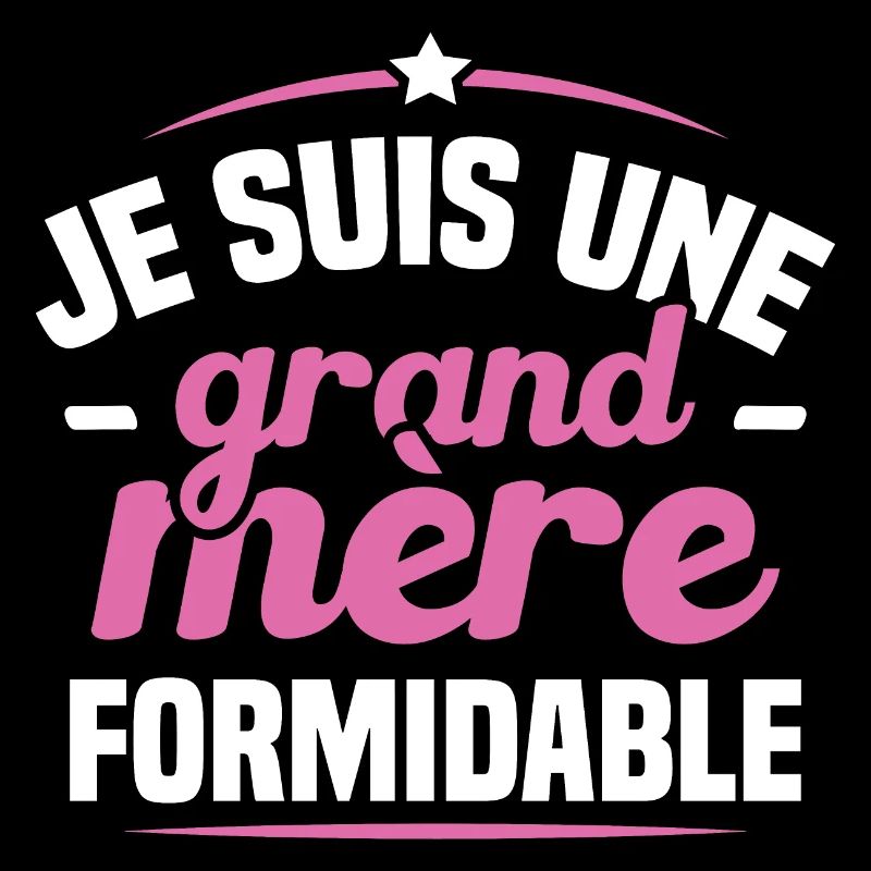 Je suis une grand mère formidable
