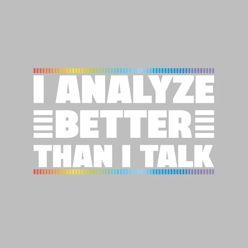 I Analyze Better Than I Talk Analyst Crime Lab
