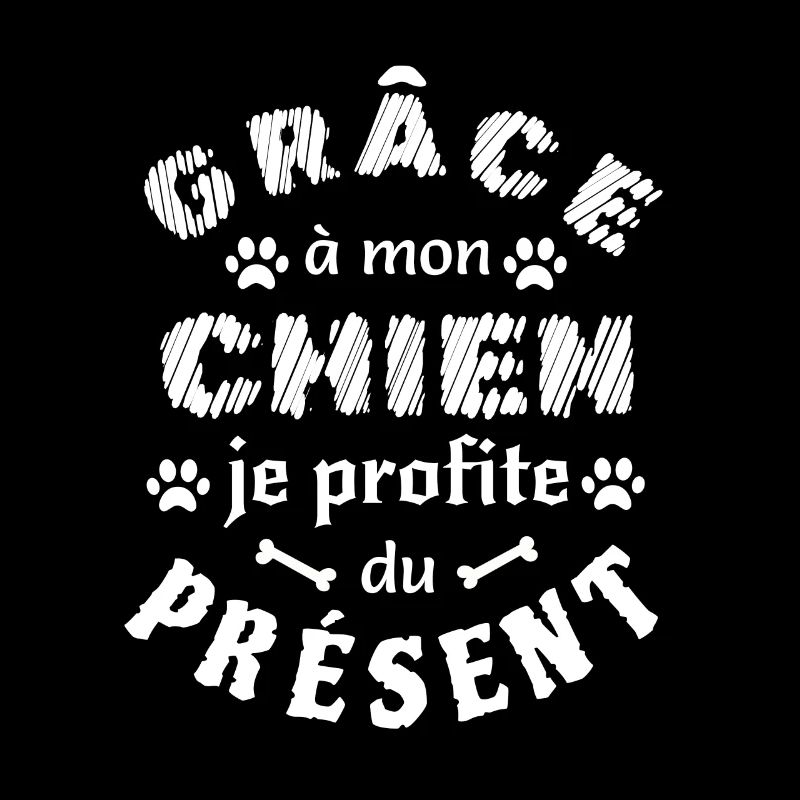 Grâce à mon chien je profite du présent