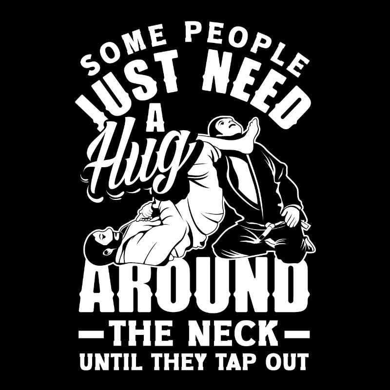 Some People Just Need A Hug Around The Neck Jiu
