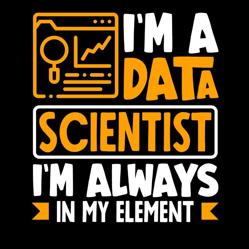 Je suis Data Scientist Je suis toujours dans mon élément