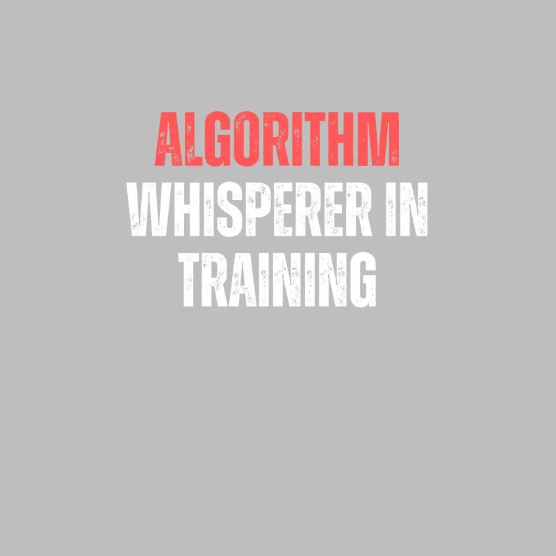Algorithm Whisperer In Training Funny Coding Tech