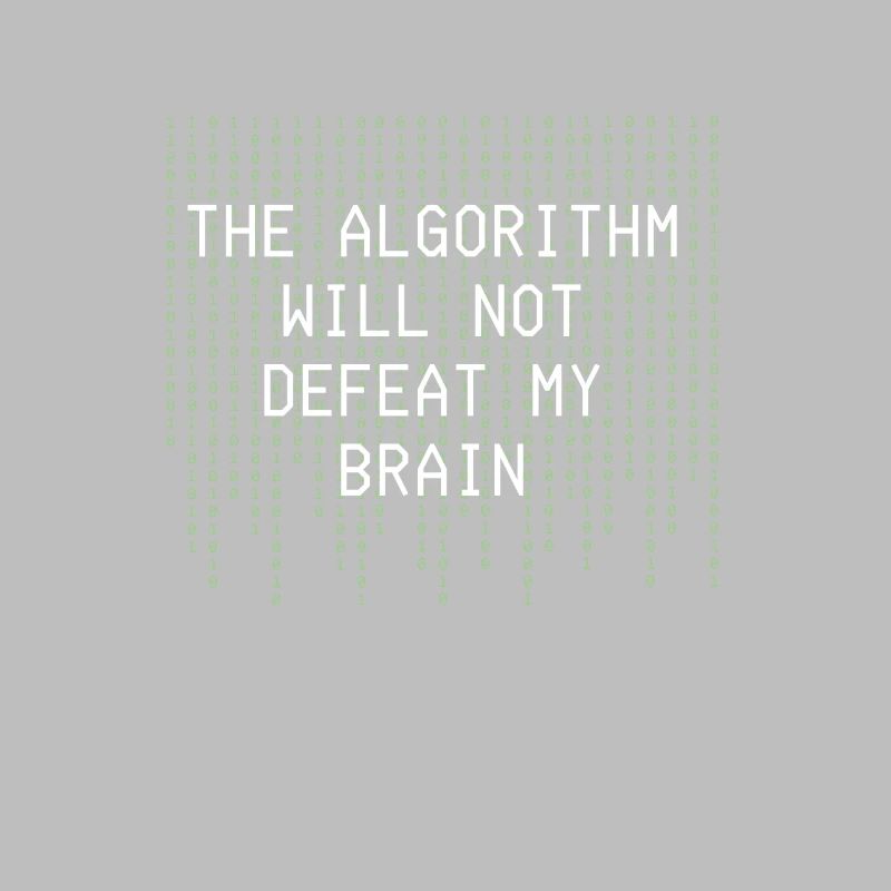 The Algorithm Will Not Defeat My Brain Binary