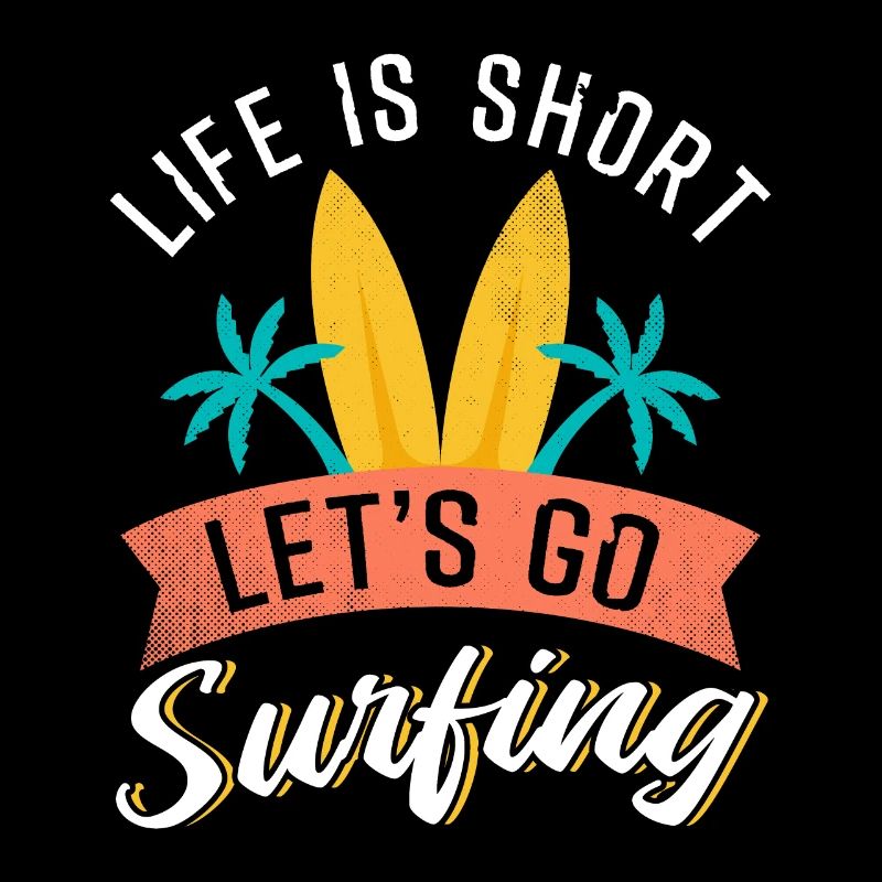 La vie est courte Allons surfer