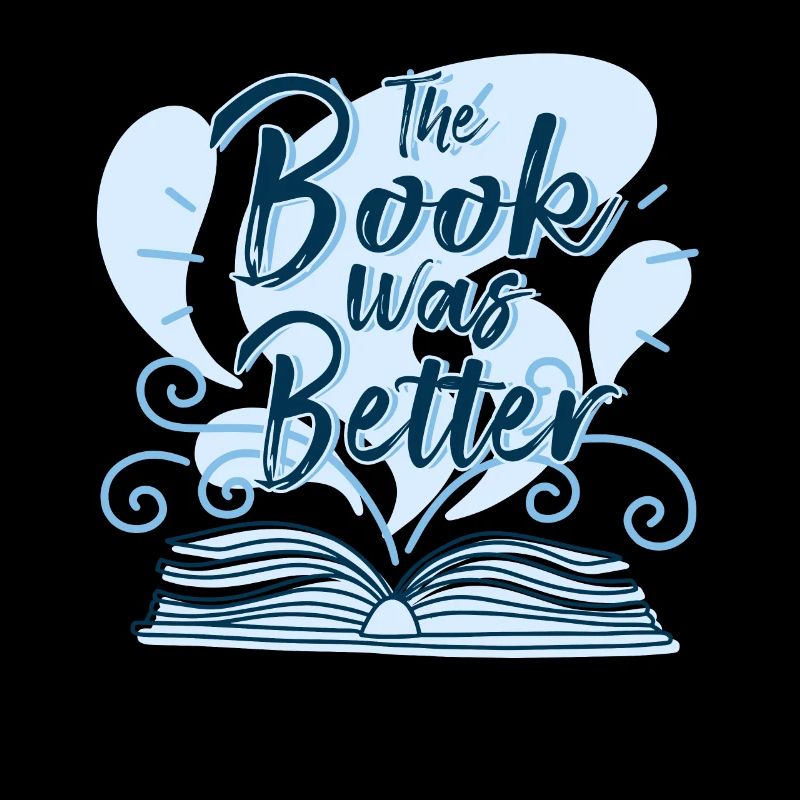 The Book Was Better Book Lover Nerd Gift