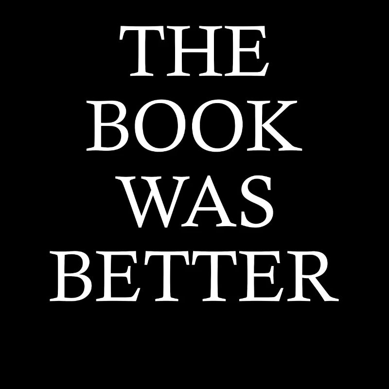The Book Was Better