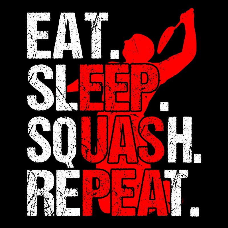 Eat Sleep Squash Repeat