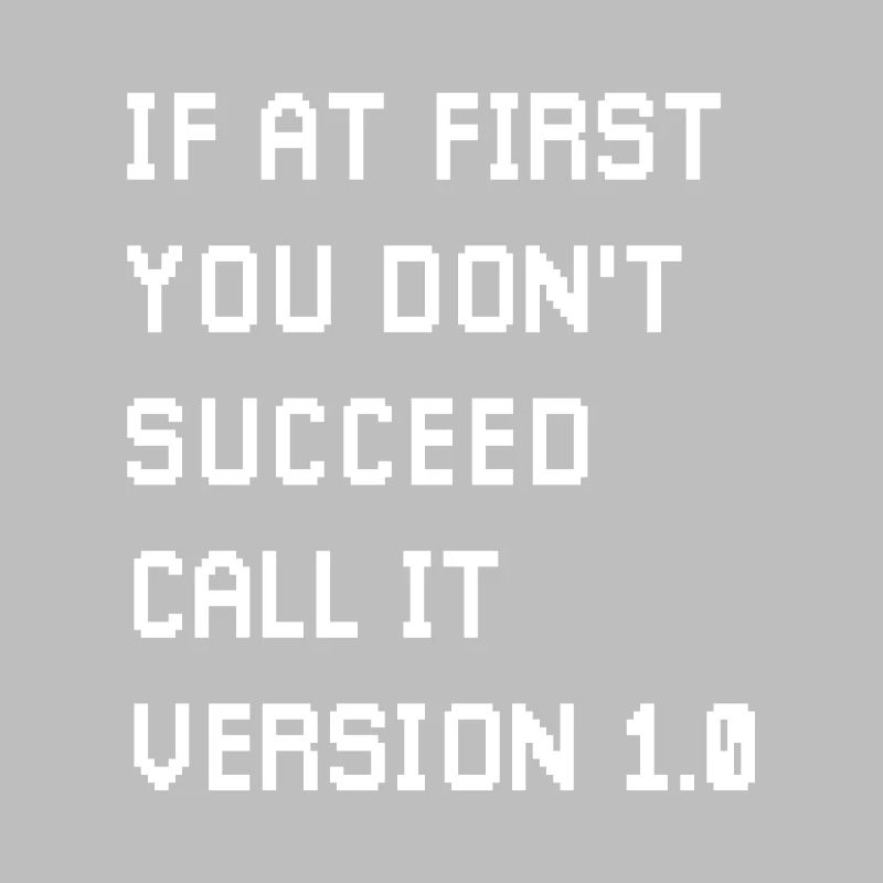 If At First You Don’t Succeed Coder Game Developer