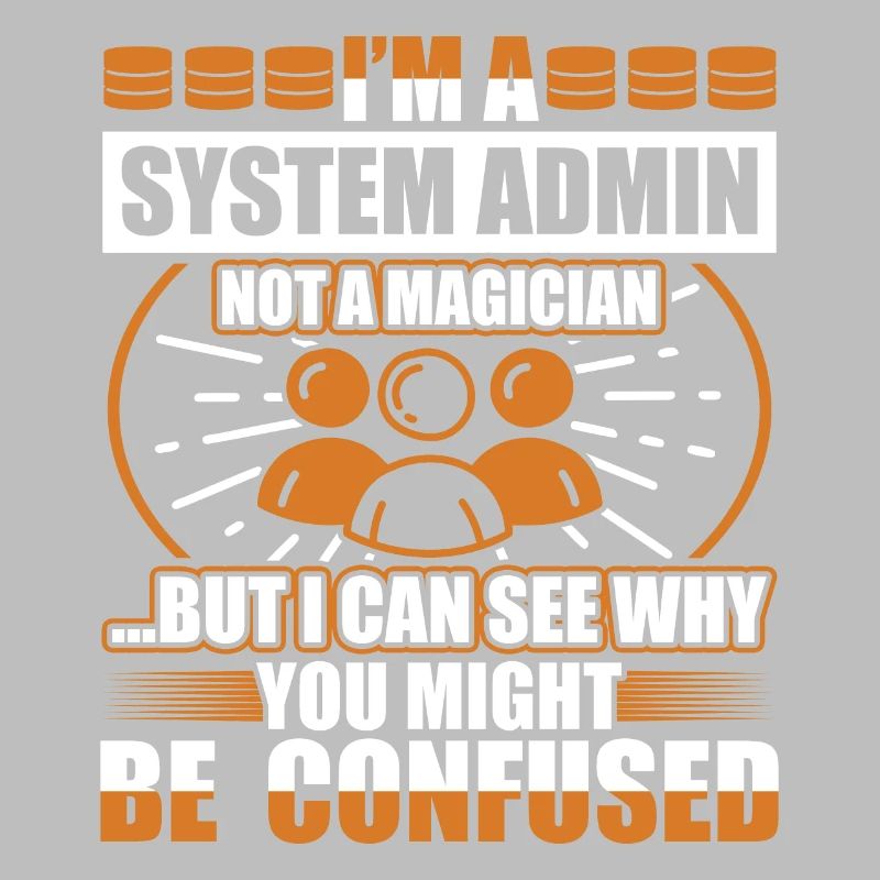I'm A System Admin Not A Magician Professional