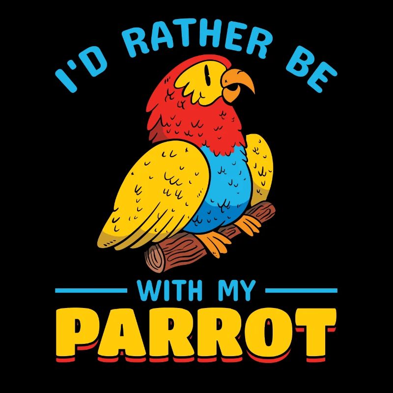 Parrot Bird Lover - I'd rather be with my