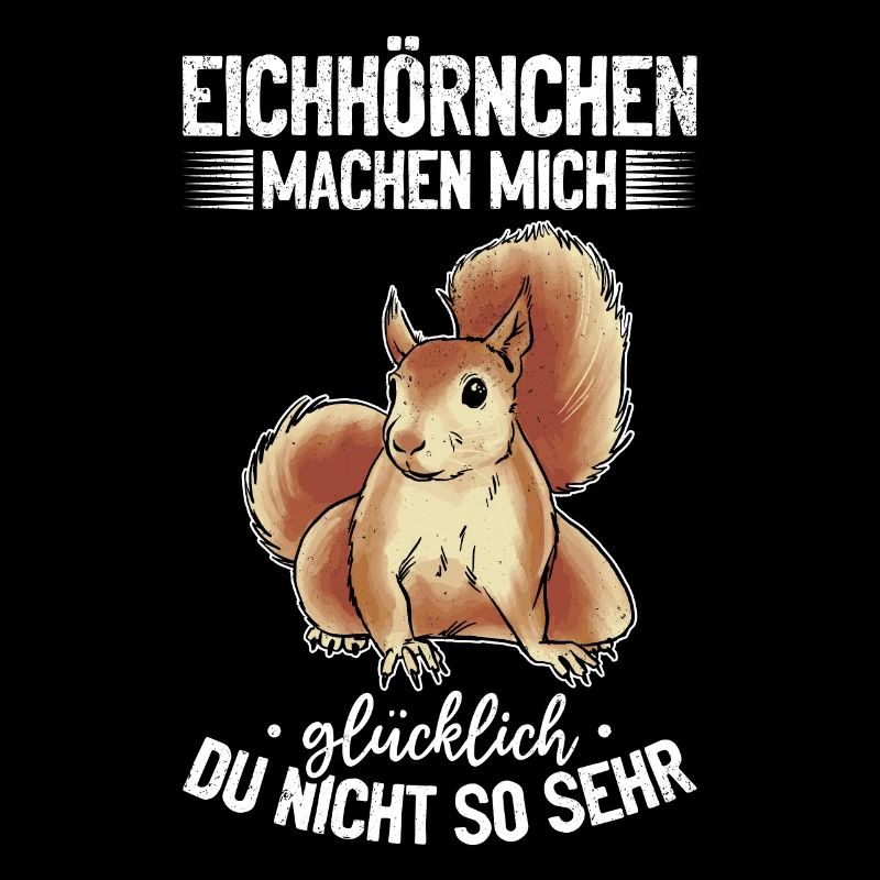 Eichhörnchen machen mich glücklich - Eichhörnchen