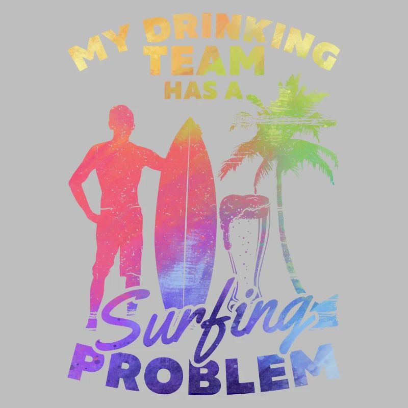 Mein Trinkteam hat ein Surfproblem Lustiger Surfer