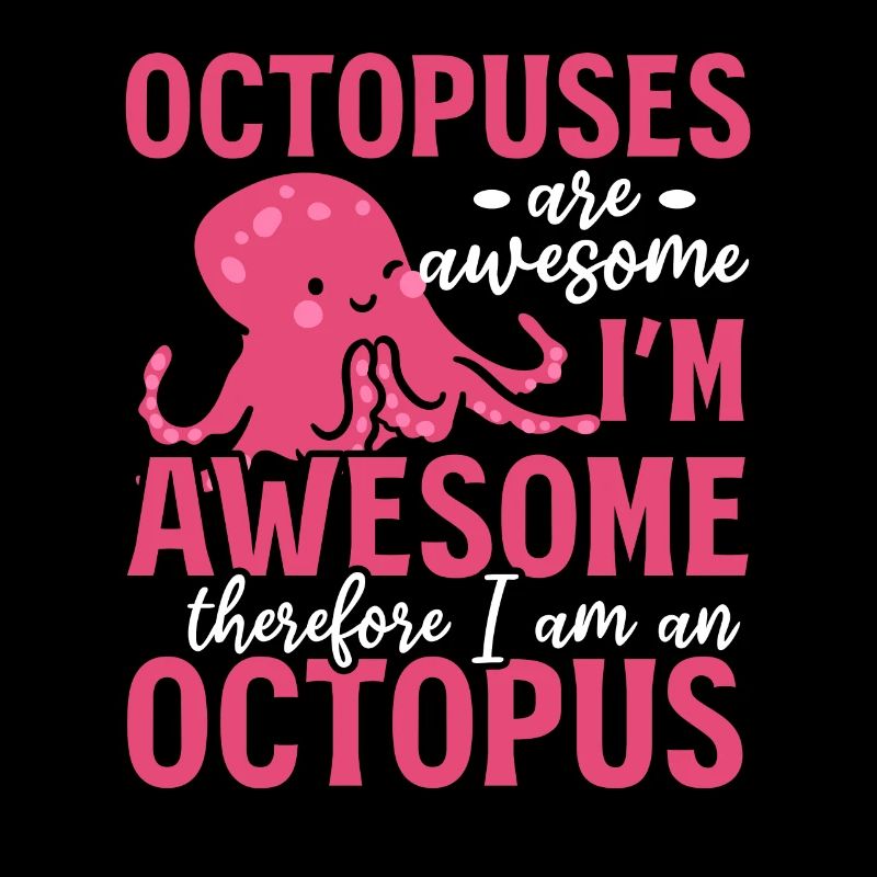 Octopuses Are Awesome I Am An Octopus - Kraken Oct