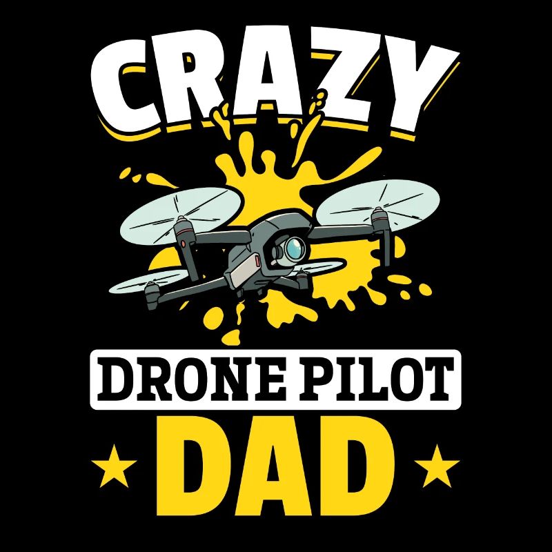 Crazy Drone Pilot Dad - Daddy Drone Pilot