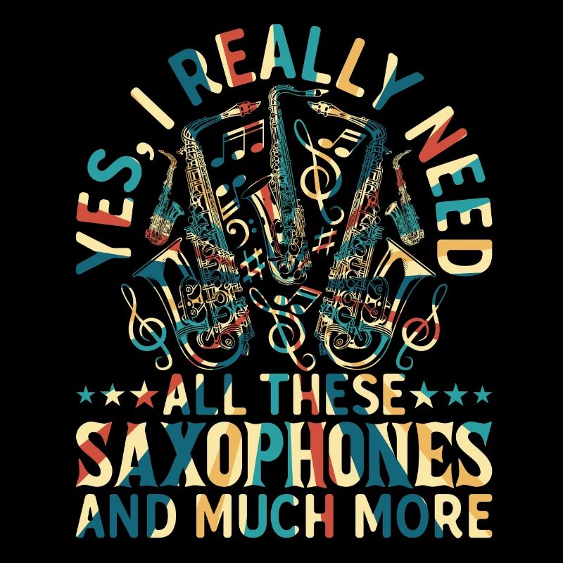 Yes, I Really Need All These Saxophones - Saxophone