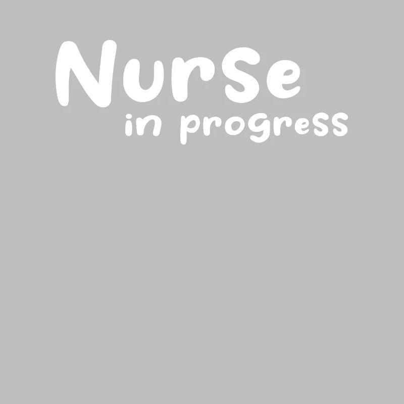 Nurse In Progress - Nursing Students