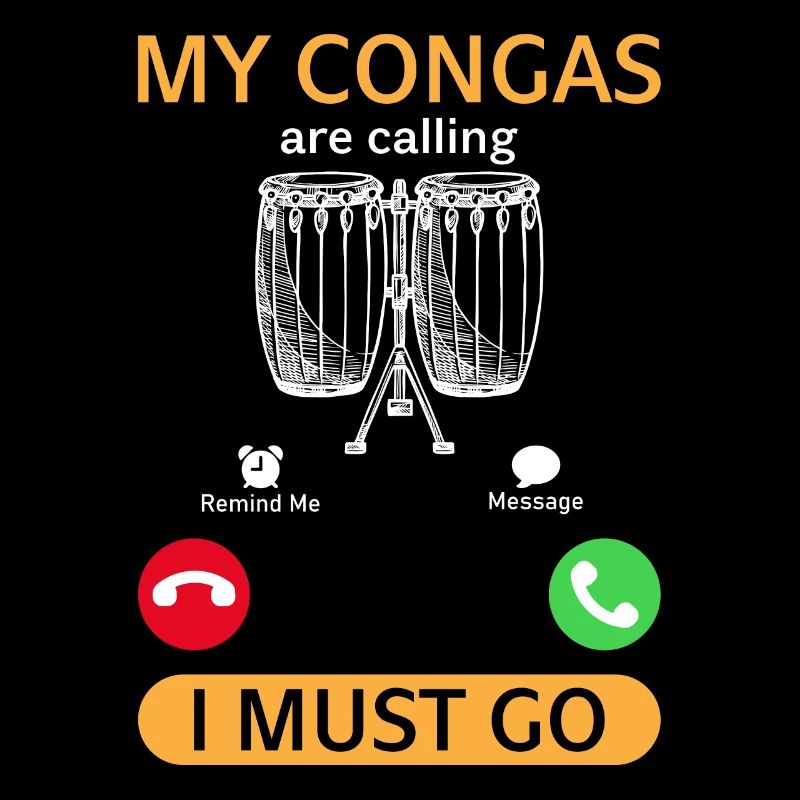 Funny Conga Player - My Congas Are Calling I Must