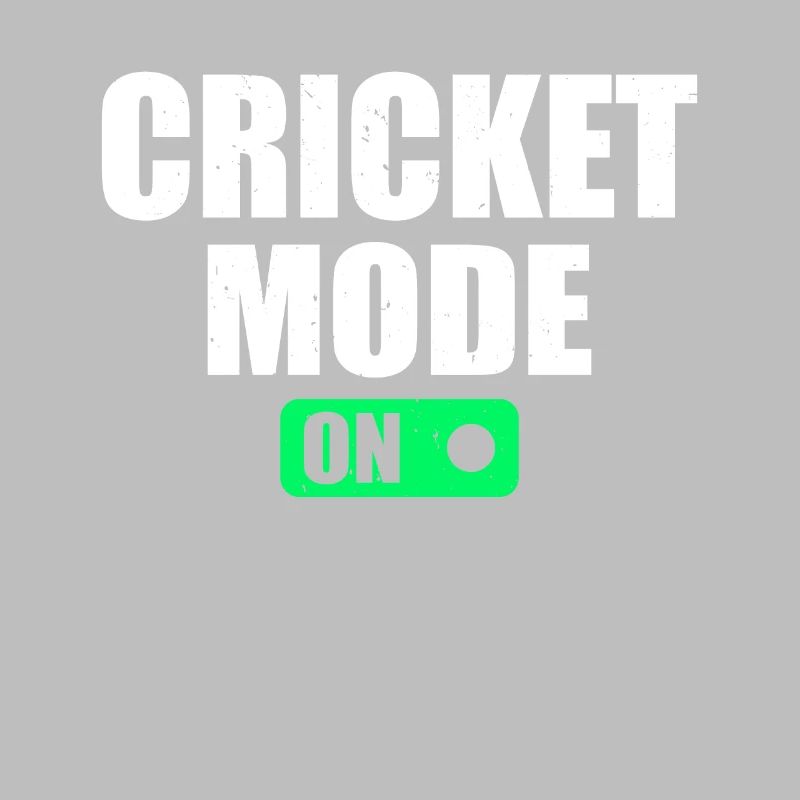 Cricket Mode On - Cricketer Cricket Player Cricket