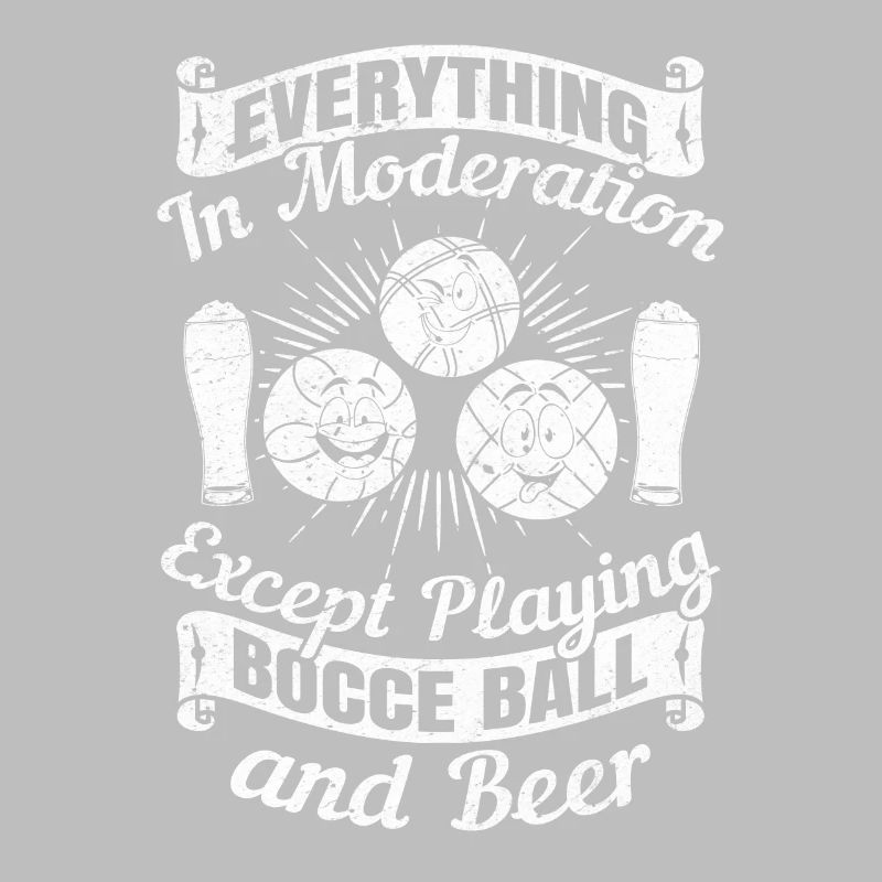 Everything In Moderation Except playing Bocce ball