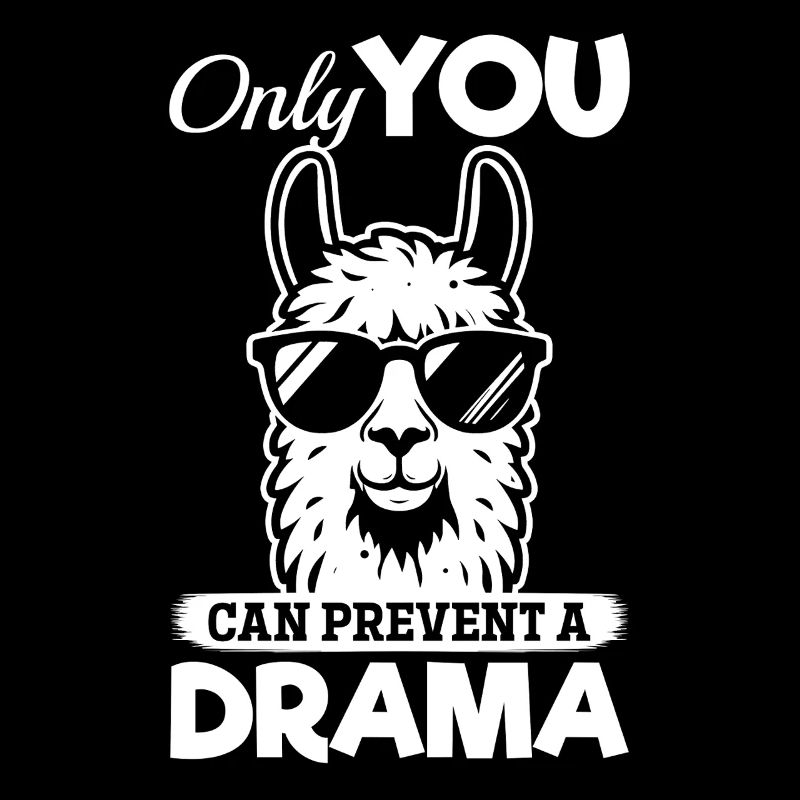 Only you can prevent a drama - Funny Alpaca Llama
