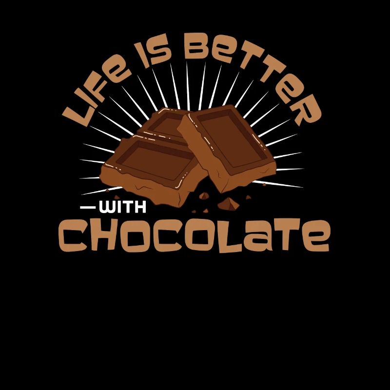 Life Is Better With Chocolate