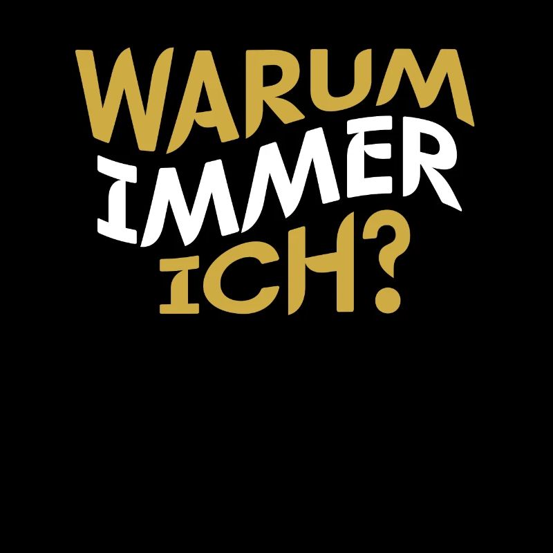 Warum Immer Ich