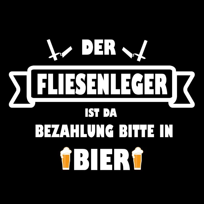 Der FLIESENLEGER ist da Bezahlung in Bier