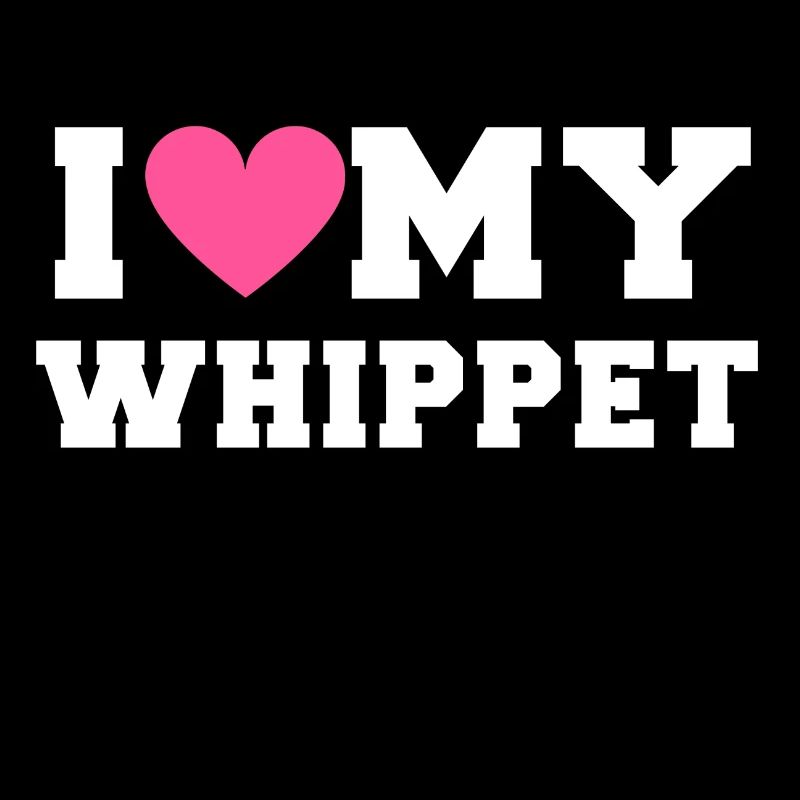 I love my Whippet