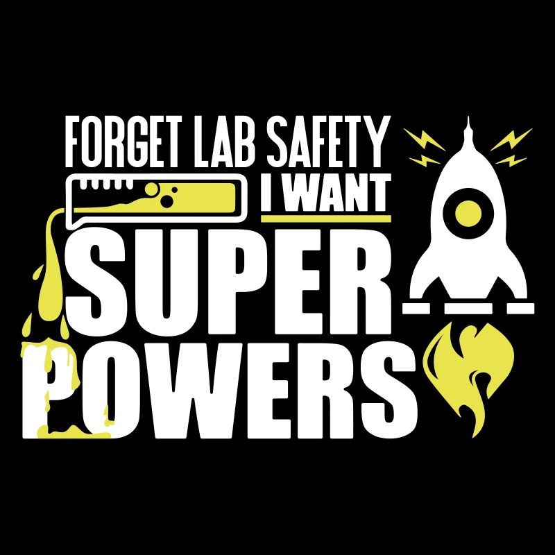 Forget lab safety i want superpowers