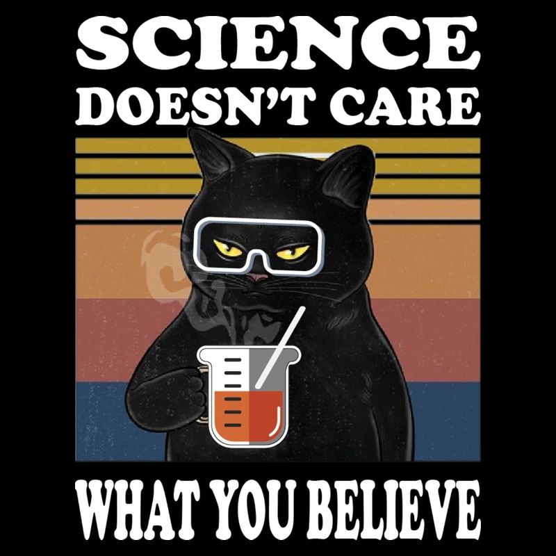 Science doesn't care what you believe Katze