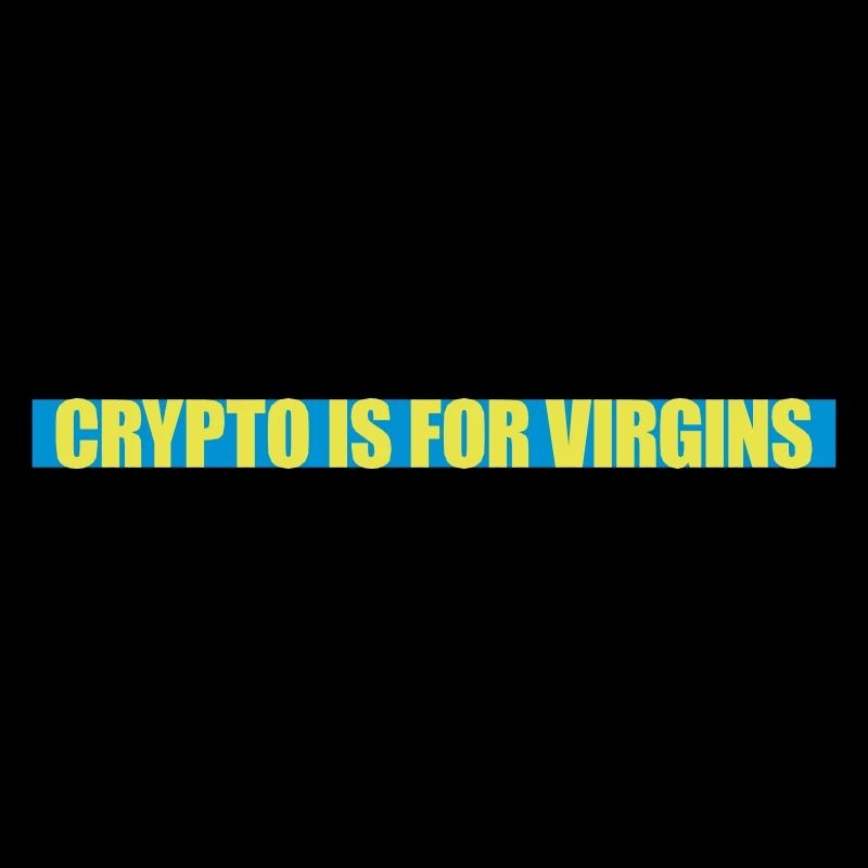 crypto is for virgins